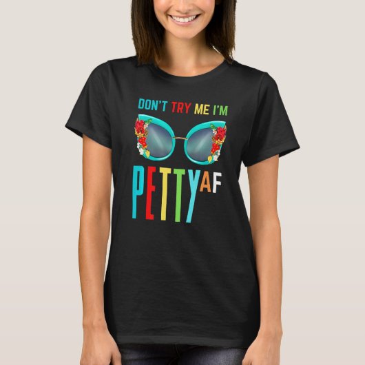 Probeer me niet uit, ik ben Petty Af Herfst Shade  T-shirt (Voorkant)