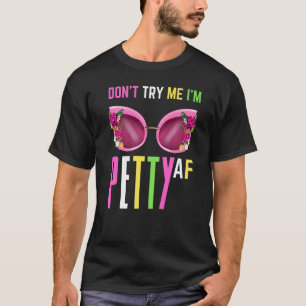 Probeer me niet uit, ik ben Petty Af Herfst Shade T-shirt