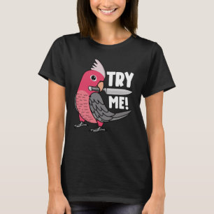 Probeer Me Papegaai Met Mes I Roze Borst Galah Kak T-shirt