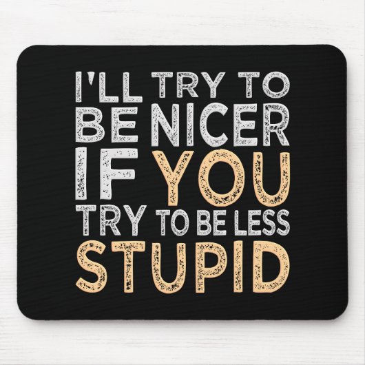 Probeer Nicer mousepad te zijn Muismat (Voorkant)