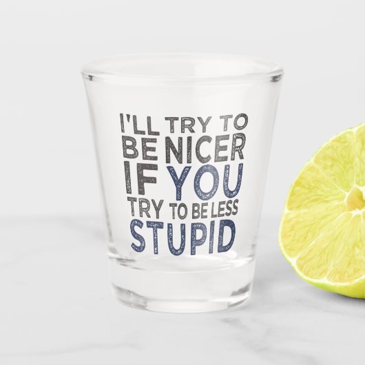 Probeer Nicer te worden Shot Glas (Voorkant)