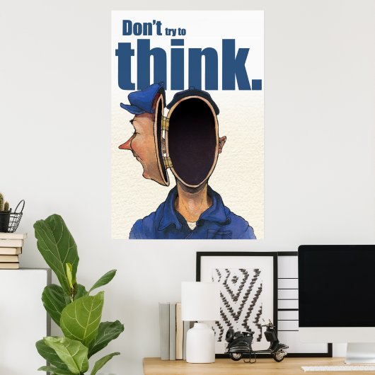 Probeer niet na te denken. poster (Thuiskantoor)