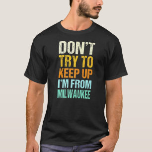 Probeer niet om de Humor van Milwaukee Wisconsin o T-shirt