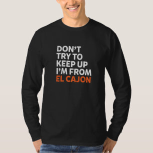 Probeer niet om El Cajon Hometown Californië te ho T-shirt