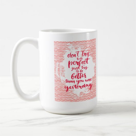 Probeer niet perfect te zijn, probeer gewoon beter koffiemok (Links)