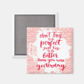 Probeer niet perfect te zijn, probeer gewoon beter magneet (Voorkant / Achterkant)