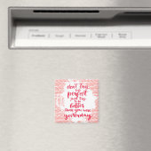 Probeer niet perfect te zijn, probeer gewoon beter magneet (Insitu (Vaatwasser))