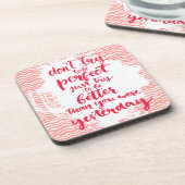 Probeer niet perfect te zijn, probeer gewoon beter onderzetter (Linkerzijde)