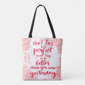 Probeer niet perfect te zijn, probeer gewoon beter tote bag (Achterkant)