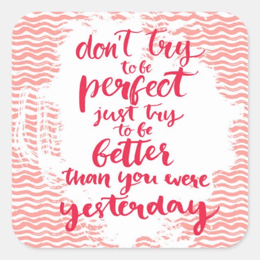 Probeer niet perfect te zijn, probeer gewoon beter vierkante sticker (Voorkant)