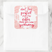 Probeer niet perfect te zijn, probeer gewoon beter vierkante sticker (Tas)