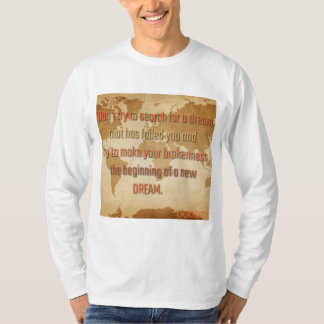 Probeer niet te zoeken naar een droom t-shirt