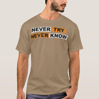 Probeer nooit de motivatie van gezegden te kennen t-shirt