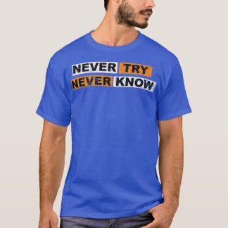 Probeer nooit de motivatie van gezegden te kennen t-shirt