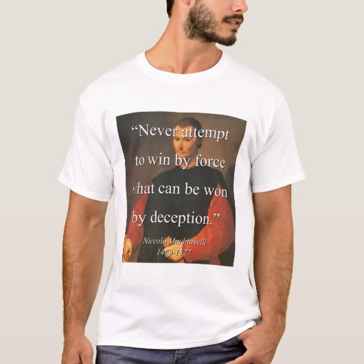 Probeer nooit met geweld te winnen - Machiavelli T-shirt (Voorkant)
