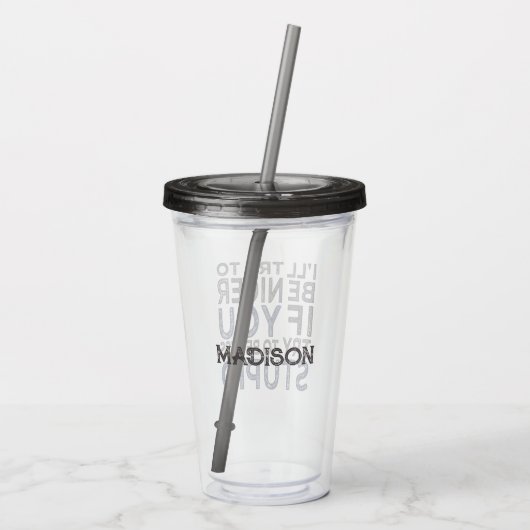 Probeer om een betere aangepaste naam te zijn acryl drinkbeker (Achterkant)