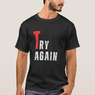 Probeer opnieuw blijf niet doen als je baas koning t-shirt
