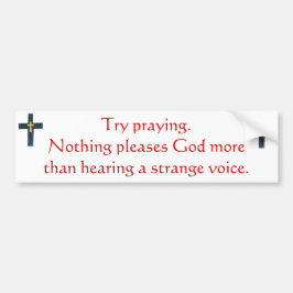 Probeer te bidden. Bumpersticker