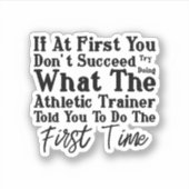 Probeer te doen wat de atletische trainer je heeft sticker (Voorkant)
