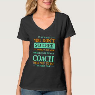 Probeer te doen wat je rolstoeltenniscoach je vert t-shirt