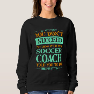 Probeer te doen wat je voetbalcoach je verteld hee trui