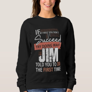 Probeer te doen wat JIM je vertelde de eerste keer Trui