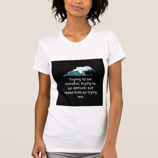 Proberen om mindful shirt te zijn (Voorkant)