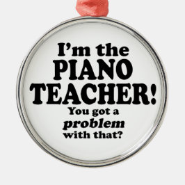 Probleem daarmee - Pianoleraar Metalen Ornament