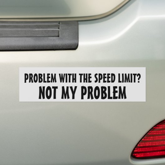 Probleem met snelheidsbeperking? Niet mijn proble Bumpersticker (Op auto)