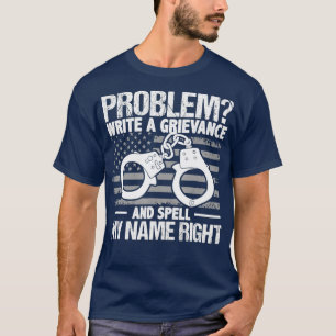 Probleem schrijf een grievance en speel mijn naam t-shirt