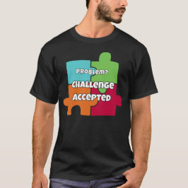 Probleem? Uitdaging Aanvaard Motivatie Ontwerp T-shirt