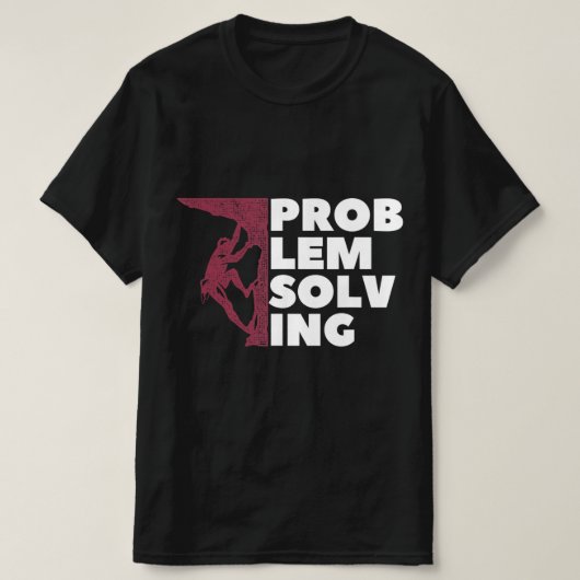 Problem Solving Climber Gift  Rock Climbing Boulde T-shirt (Design voorkant)