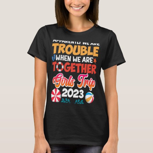 Problemen bij de combinatie Girls Trip 2023 Spring T-shirt (Voorkant)