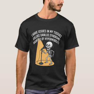 Problemen in Mijn Weefsels Ehlers Danlos Syndroom  T-shirt