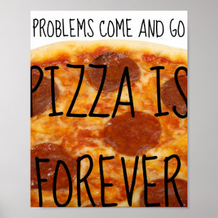 Problemen komen en gaan, Pizza is eeuwig - grappig Poster