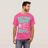 Problemen met de zetter die ik heb, helpen Volleyb T-shirt (Voorkant volledig)