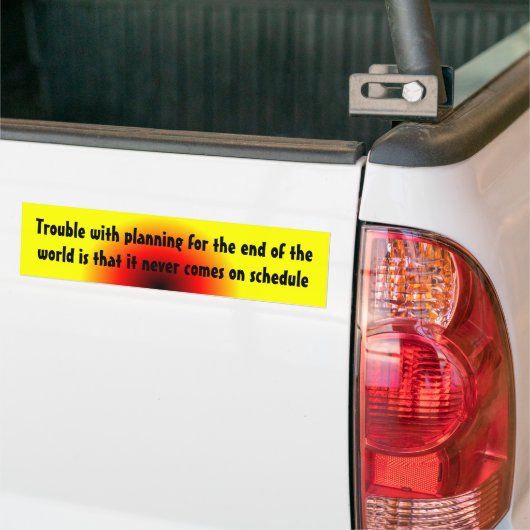 Problemen met planning voor het einde van de werel bumpersticker (Op Truck)