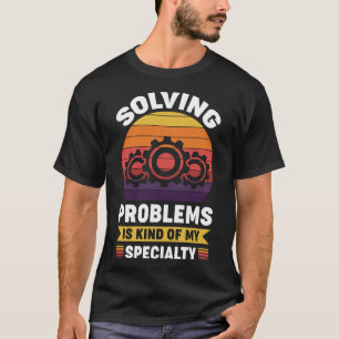 Problemen oplossen is mijn specialiteit t-shirt
