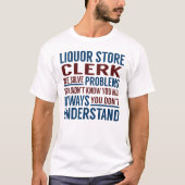 Problemen oplossen met Liquor Store Clerk T-shirt (Voorkant)