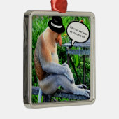 Proboscis Monkey... maakt dit pet mijn neus... Metalen Ornament (Rechts)