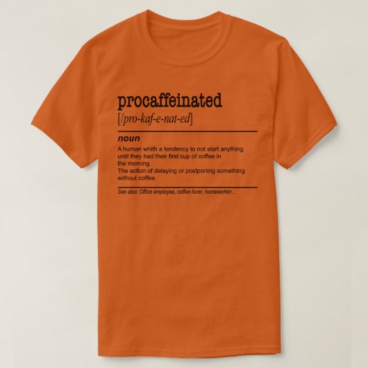 Procaffeinated Lazy Coffee uitstelgedrag 1 T-shirt (Design voorkant)