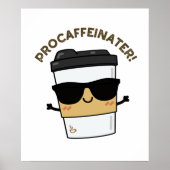 Procaffeinater Funny Caffeine Coffee Pun Poster (Voorkant)