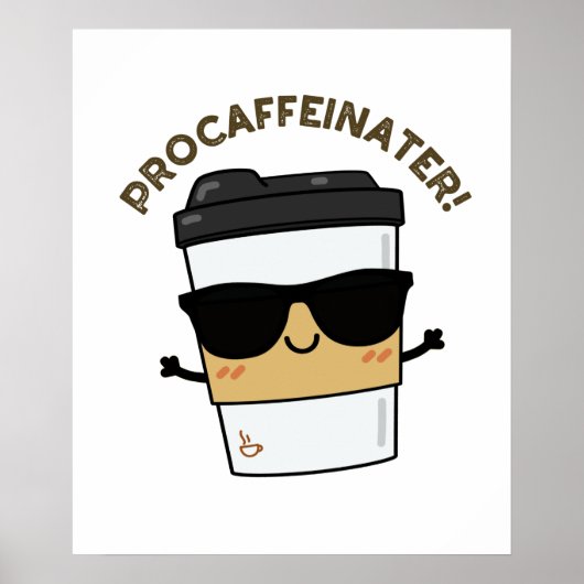 Procaffeinater Funny Caffeine Coffee Pun Poster (Voorkant)