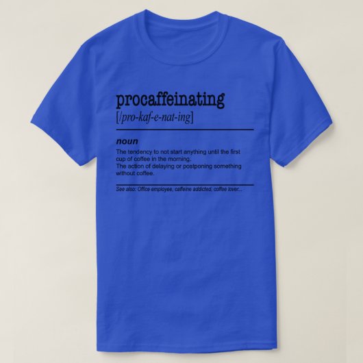 Procaffeinating Grappige Koffie Lover cadeau voor T-shirt (Design voorkant)