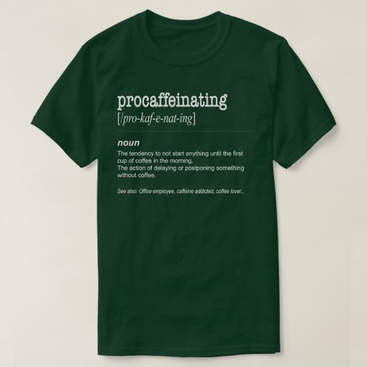 Procaffeinating Grappige Koffieliefhebber cadeau c T-shirt (Design voorkant)