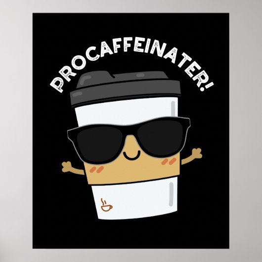 Procaffeinator Grappige Cafeïne Koffie Pun Donker Poster (Voorkant)
