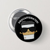 Procaffeinator Grappige Cafeïne Koffie Pun Donker Ronde Button 5,7 Cm (Voorkant /achterkant)