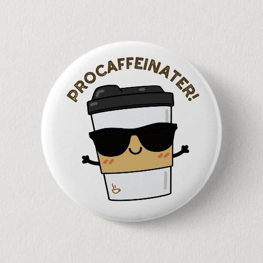 Procaffeinator Grappige Cafeïne Koffie Pun Ronde Button 5,7 Cm (Voorkant)