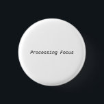 Processing Focus Minimalist Typewriter Pin Button<br><div class="desc">Signal the status. A high-contrast,  minimalist pin featuring bold typewriter text for your bag,  jacket,  or office lanyard—letting others know you are in the zone.</div>