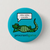 Procrastigator (na verloop van tijd, krokodil) ronde button 5,7 cm (Voorkant)